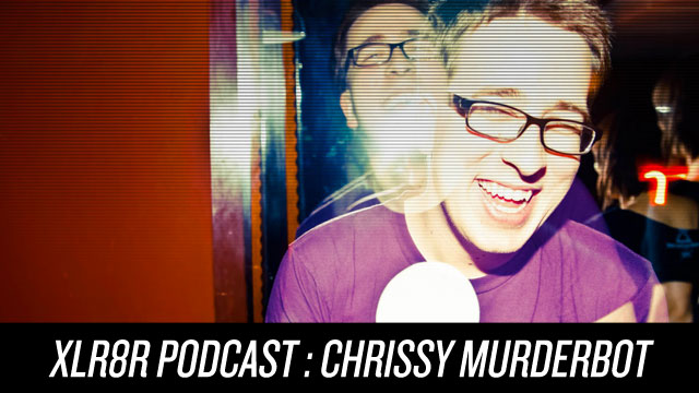 Download XLR8R Chrissy Murderbot Podcast