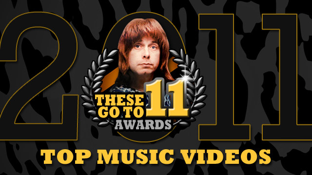 These Go To 11 Awards: Top Music Videos