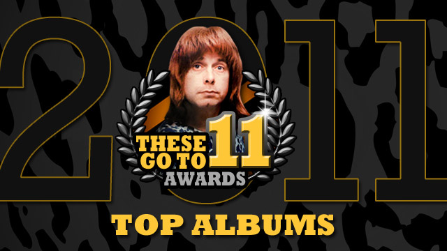 These Go To 11 Awards: Top Albums