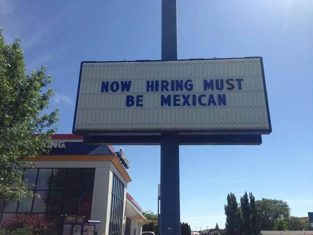 Ephrata Washington Burger King Now Hiring Must Be Mexican Controversial Sign Fast Food Restaurant.
