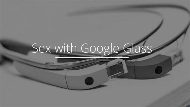 Sex With Glass, Google Glass, Google Sex App, Sex With Google App, Google Glass Sex App