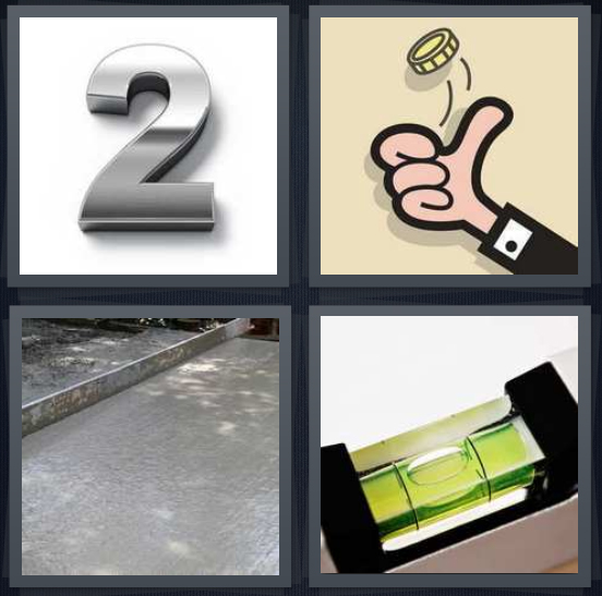 4 Pics 1 Word Answer 4 letters for the number two, cartoon coin flip, wet concrete, level