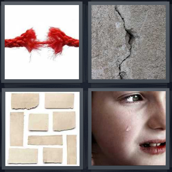 4 Pics 1 Word Answer 4 letters for red rope fraying about to break, crack in pavement, paper ripped into pieces, child crying