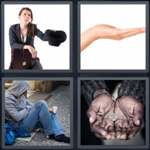 4 Pics 1 Word Answer 6 letters for woman begging for money with hat, palm outstretched asking for money, bum on sidewalk, homeless person dirty hands