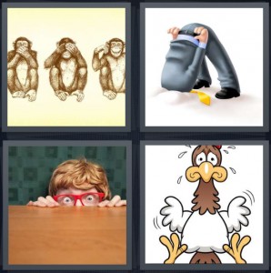 4 Pics 1 Word Answer 6 letters for no speak no see no hear monkeys, man hiding head in sand, boy with red glasses peeking above table, nervous chicken shaking