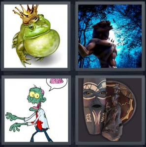 4 Pics 1 Word Answer 6 letters for frog prince with crown, werewolf in woods with large moon, cartoon zombie with green face, voodoo carvings for hexing something