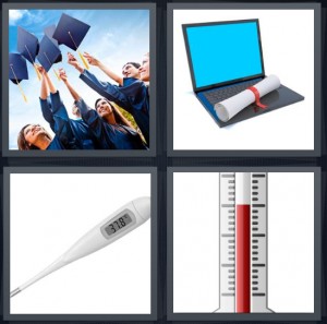 4 Pics 1 Word Answer 6 letters for graduates tossing up graduation cap, diploma on open laptop, digital thermometer, analog thermometer for taking temperature