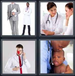 4 Pics 1 Word Answer 6 letters for physician in suit with white coat, giving diagnosis to patient, physician in clown nose, sick baby crying at hospital