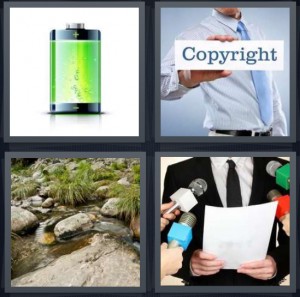 4 Pics 1 Word Answer 6 letters for green battery with plus and minus, man holding copyright sign, stream in woods with rocks, man giving statement to news