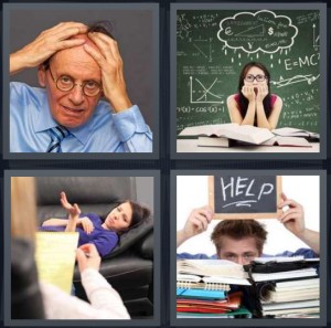 4 Pics 1 Word Answer 6 letters for upset man with hands on head, woman studying with lots of problems on board, woman talking to therapist on couch, man buried in books with sign help