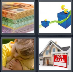 4 Pics 1 Word Answer 5 letters for stack of money European bills, save Euros in blue box, boy cuddling with teddy bear, house for sale with red sign