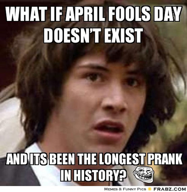 Aprils' Fools Day: All the Memes & GIFs You Need to See ...