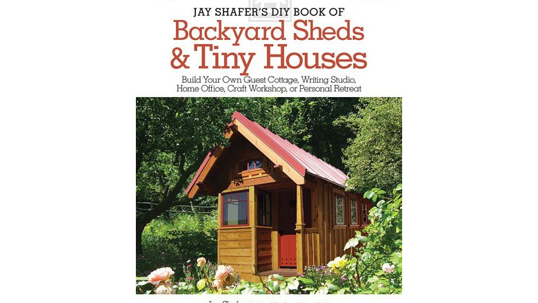 Jay Shafer's DIY Book of Backyard Sheds & Tiny Houses: Build Your Own Guest Cottage, Writing Studio, Home Office, Craft Workshop, or Personal Retreat, tiny house shed diy, best diy shed book for sale