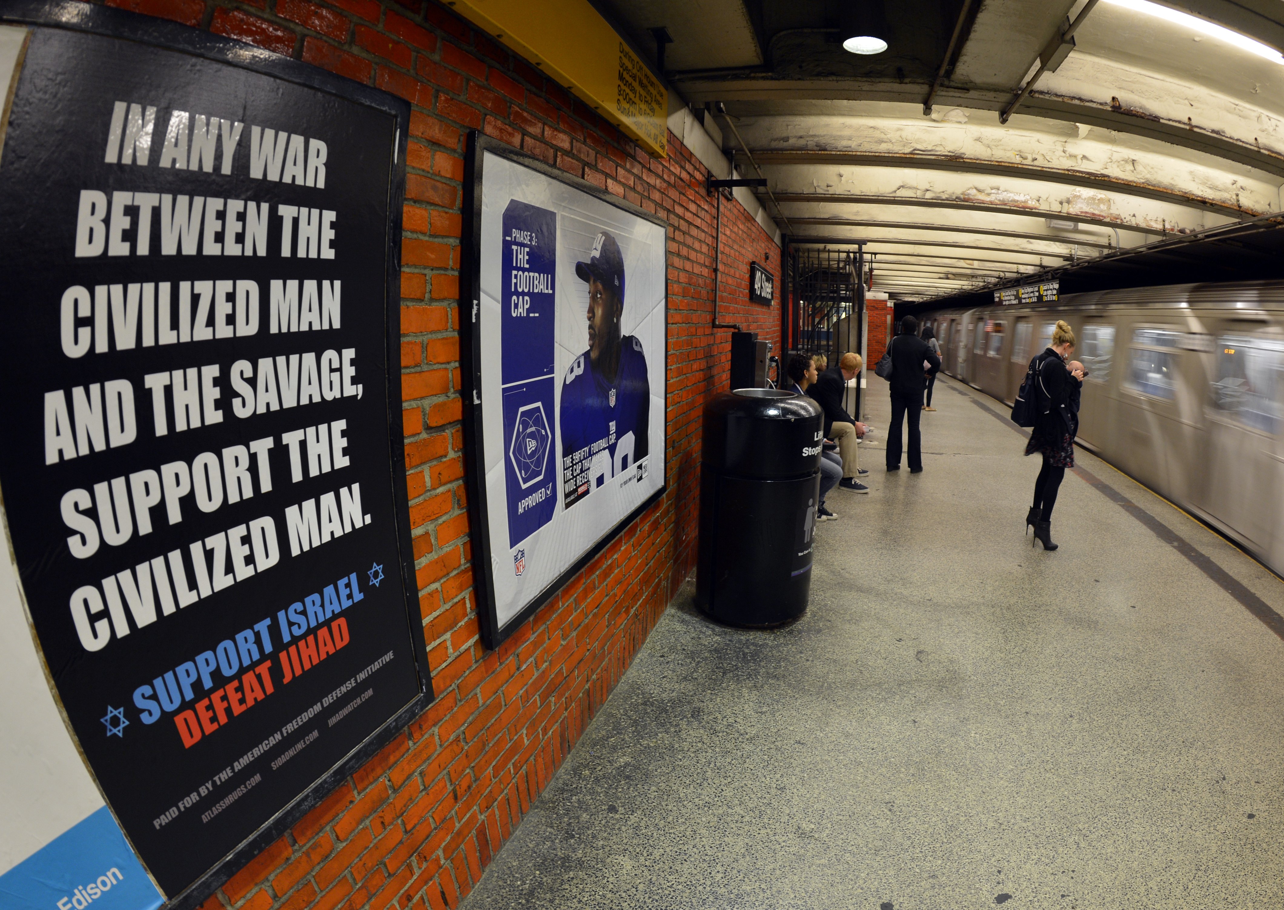 An ad in  New York Subway saying"In any war between the civilized man and the savage, support the civilized man. Support Israel. Defeat Jihad ?  in New York on September 24, 2012.  The  defeat Jihad" ad, is the work of the Pamela Geller?led group American Freedom Defense Initiative.  (Getty)