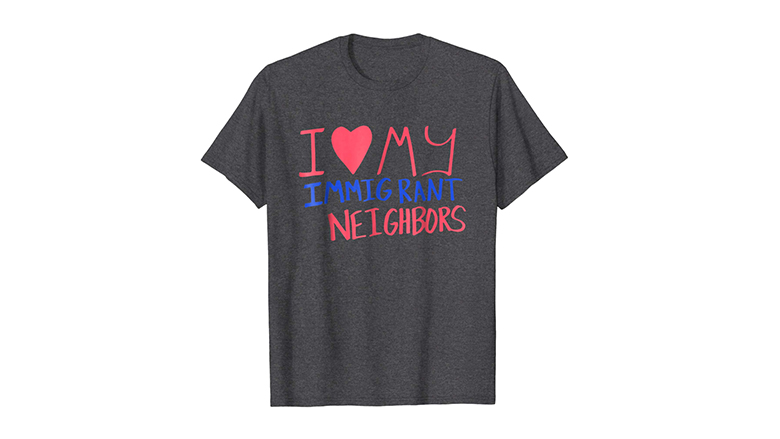 I love my immigrant neighbors protest t shirt