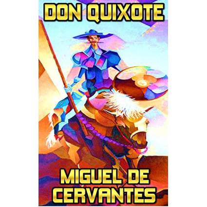 Don Quixote by Miguel de Cervantes Saavedra