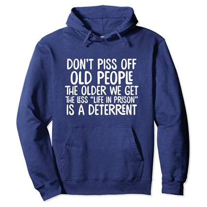 Don't Piss Off Old People Hoodie