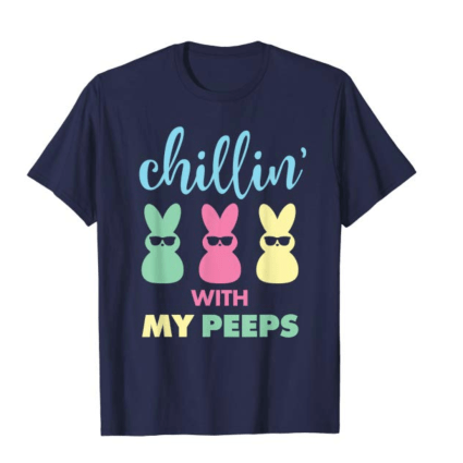 easter gifts chillin with my peeps tshirt