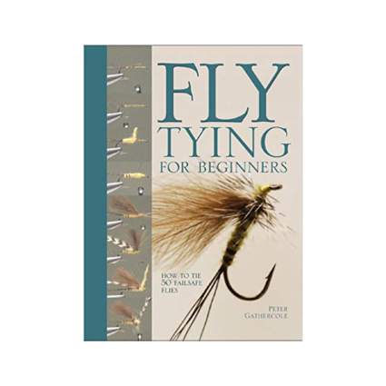 Fly Tying For Beginners: How to Tie 50 Failsafe Flies