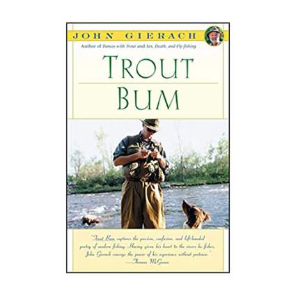 Trout Bum (John Gierach's Fly-fishing Library)