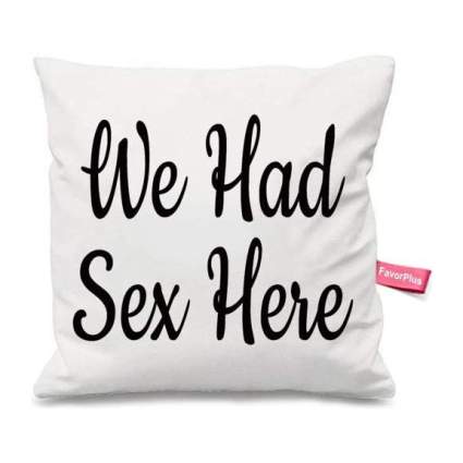 Pillow that says "We had sex here."