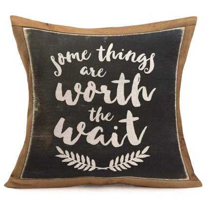 Worth the wait pillow