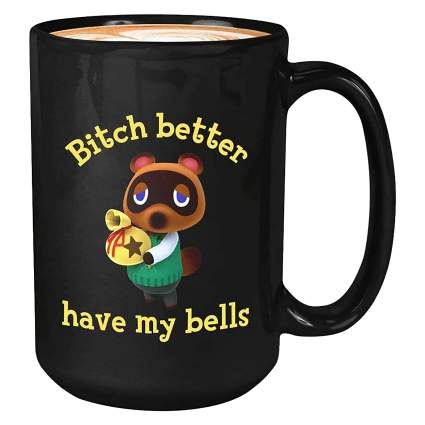 Bitch Better Have My Bells Coffee Mug