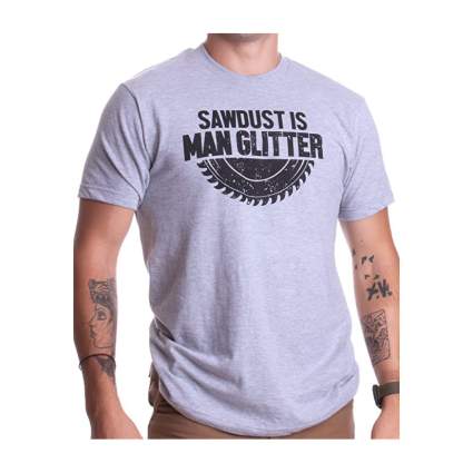 Sawdust is Man Glitter grey t-shirt