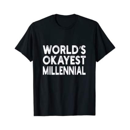 Black "Okayest Millennial" shirt