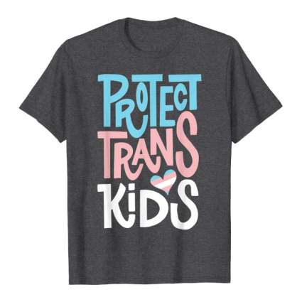 Shirt that reads, "Protect Trans Kids"