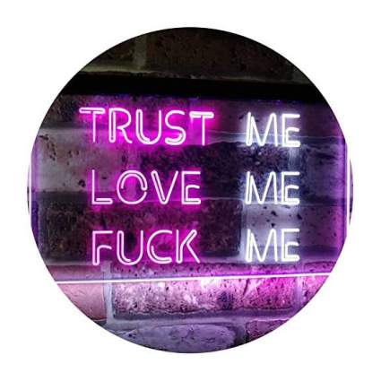 Trust Me Love Me neon sign