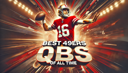 The 10 Best San Francisco 49ers QBs of All Time, Ranked