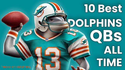 The 10 Best Miami Dolphins QBs of All Time, Ranked