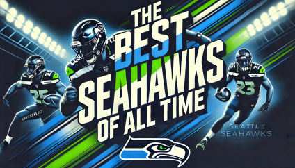 The 10 Best Seattle Seahawks Players of All Time, Ranked