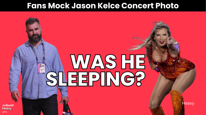 Fans Mock Jason Kelce for Taylor Swift Concert Photo: Was He Sleeping?