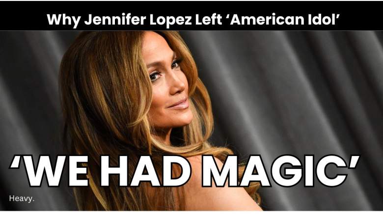 The Real Reasons Jennifer Lopez Quit 'American Idol'