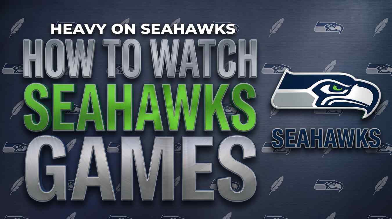Ihow T How to Watch Seahawks Games Without Cable in 2026 - HEAVY